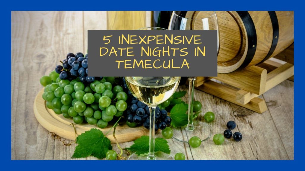 5 Inexpensive Date Nights In Temecula 001