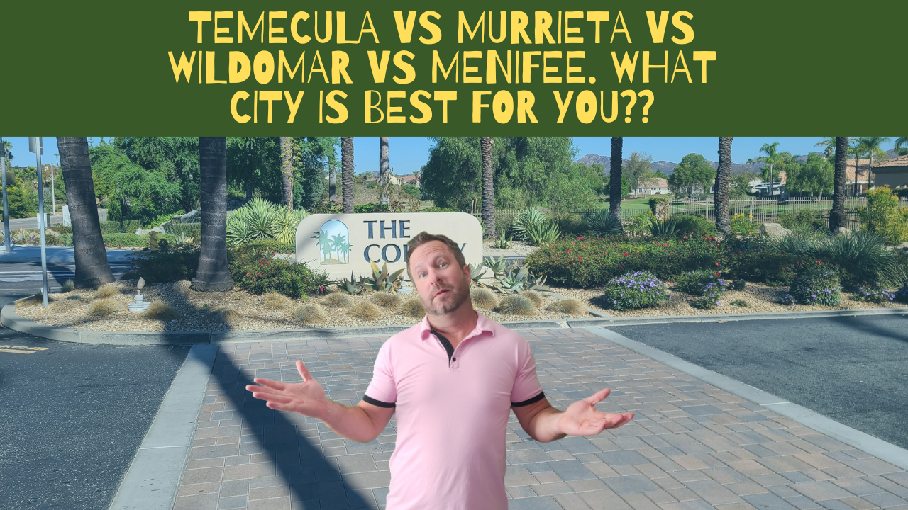 TEMECULA VS MURRIETA VS WILDOMAR VS MENIFEE WHAT CITY IS BEST FOR YOU