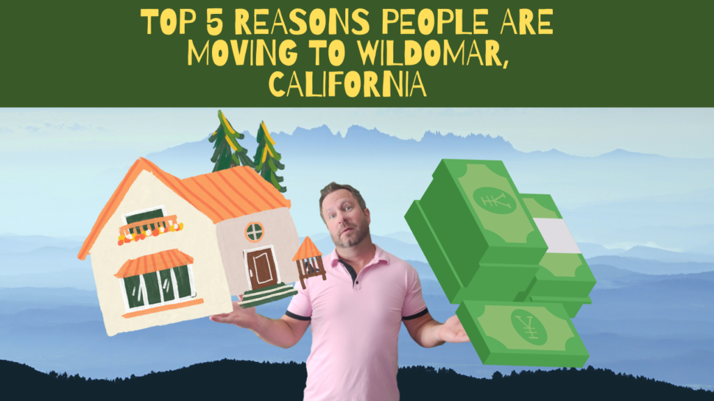 TOP 5 REASONS PEOPLE ARE MOVING TO WILDOMAR CALIFORNIA