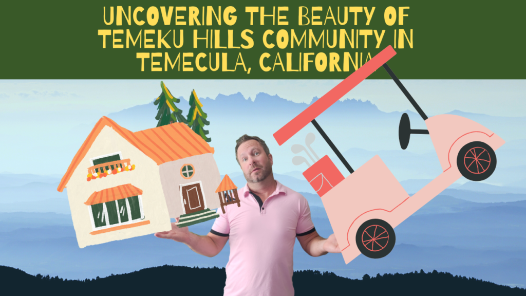 Uncovering the Beauty of Temeku Hills Community in Temecula California