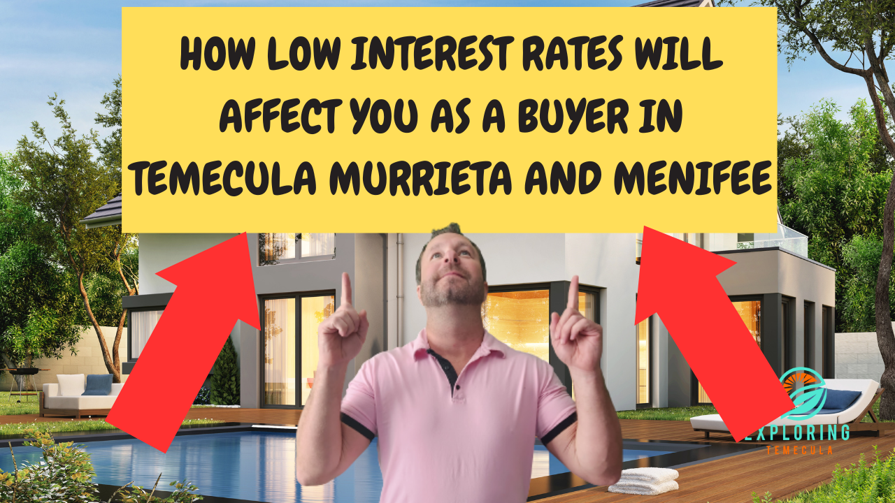 The Effect of Low Interest Rates on the Supply of Homes in Temecula Murrieta and Menifee