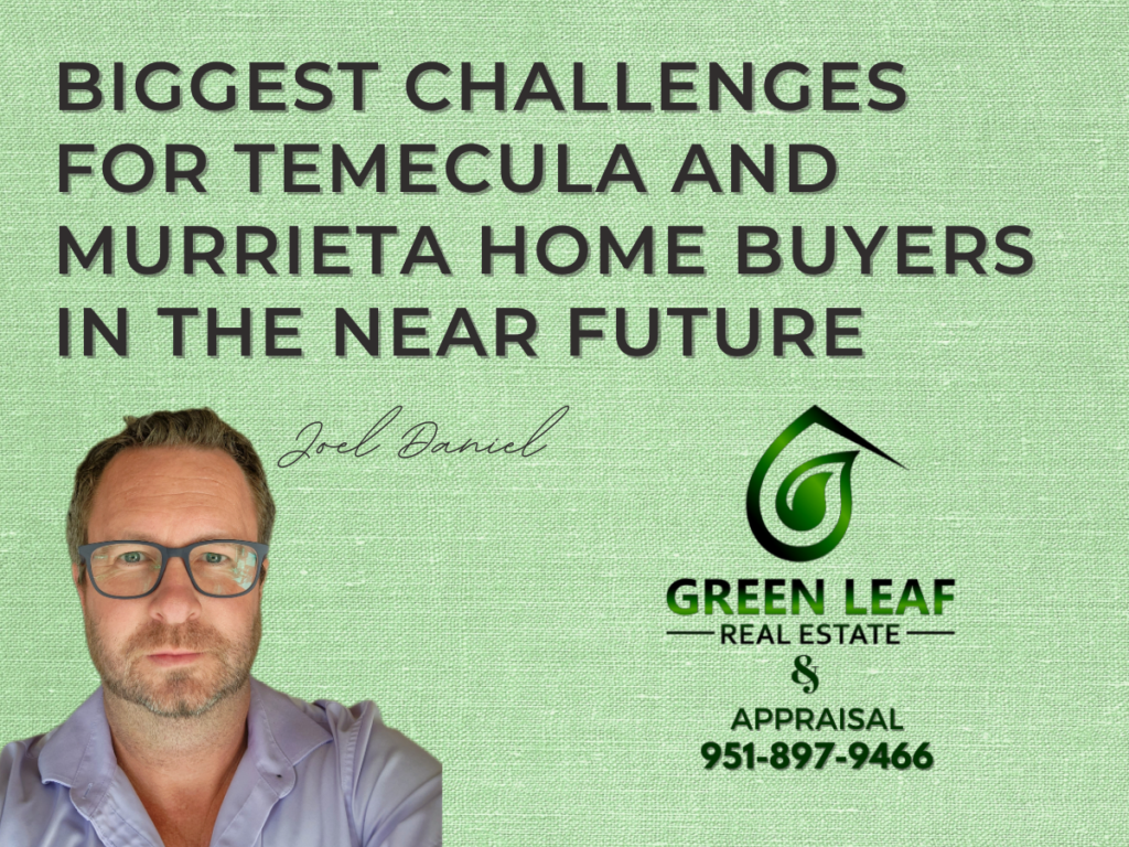 Biggest challenges for Temecula and Murrieta home buyers in the near future