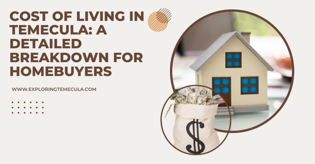 Cost of Living in Temecula A Detailed Breakdown for Homebuyers