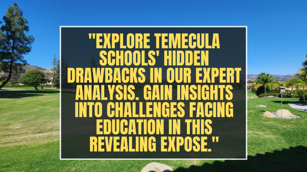 Explore Temecula Schools' hidden drawbacks in our expert analysis. Gain insights into challenges facing education in this revealing expose.