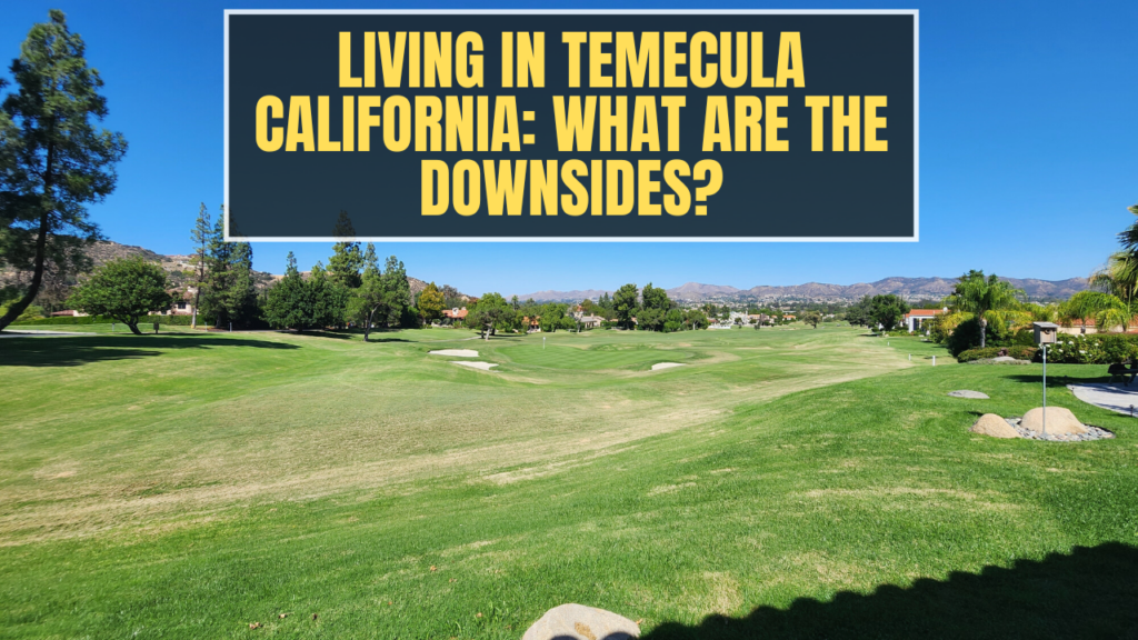 Living in Temecula California What are the downsides