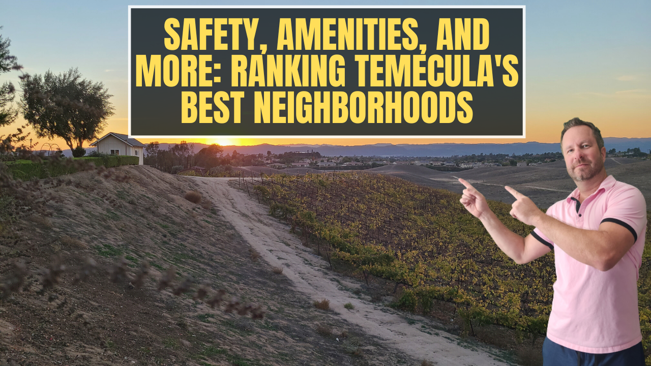 Safety, Amenities, and More Ranking Temecula's Best Neighborhoods