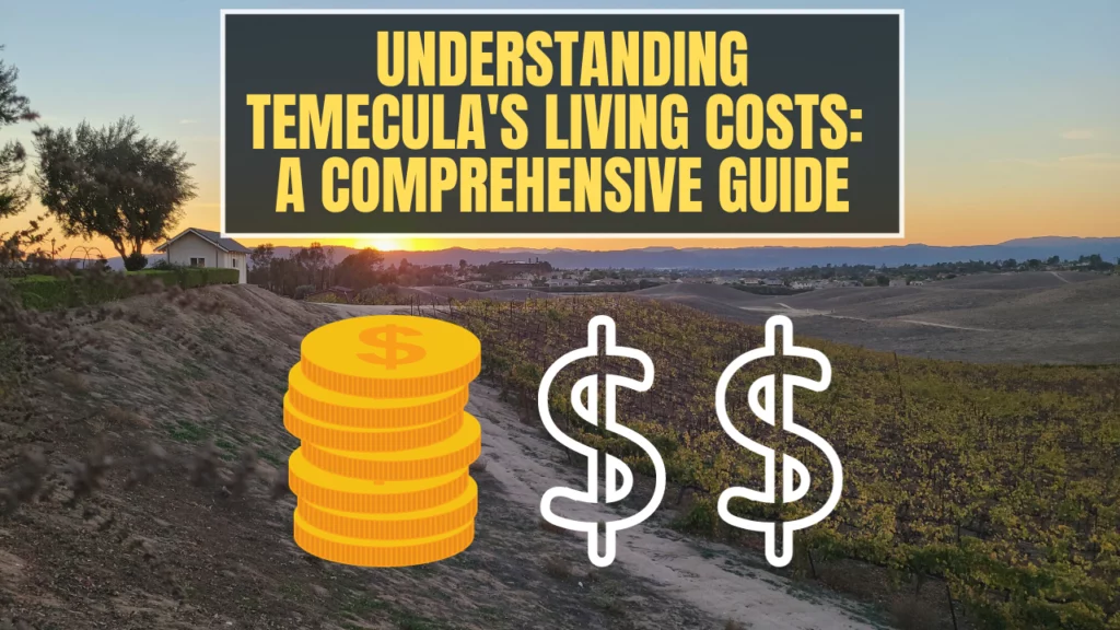 Understanding Temecula s Living Costs A Comprehensive Guide