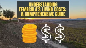 Understanding Temecula s Living Costs A Comprehensive Guide