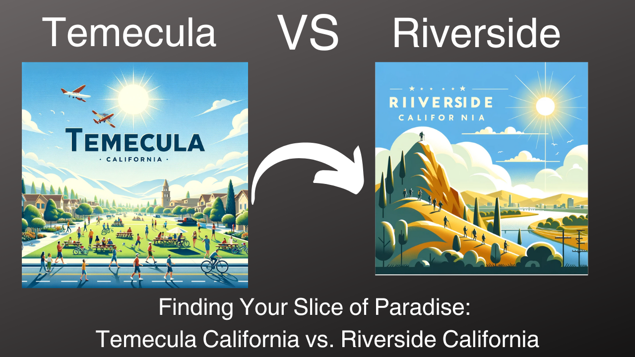 Finding Your Slice of Paradise Temecula California vs. Riverside California